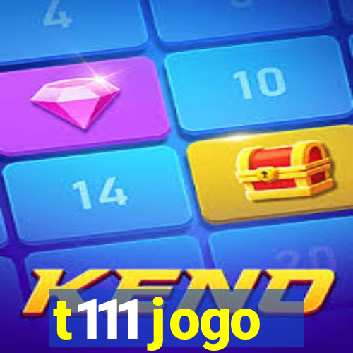 t111 jogo